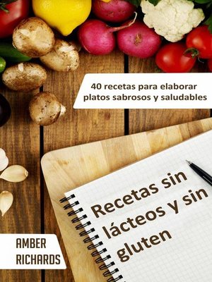 Recetas sin lácteos y sin gluten. 40 recetas para elaborar platos sabrosos y saludables - ebook